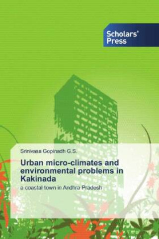 Knjiga Urban micro-climates and environmental problems in Kakinada Srinivasa Gopinadh G.S.