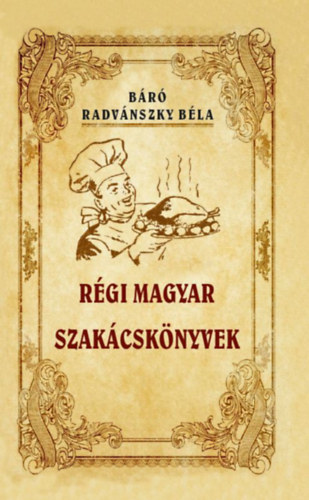 Carte Régi magyar szakácskönyvek Radvánszky Béla