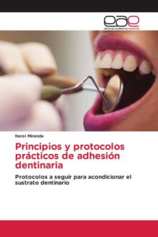 Knjiga Principios y protocolos prácticos de adhesión dentinaria Karol Miranda