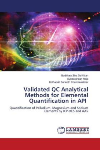 Knjiga Validated QC Analytical Methods for Elemental Quantification in API Sundararajan Raja