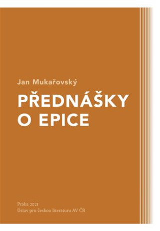Könyv Přednášky o epice Jan Mukařovský