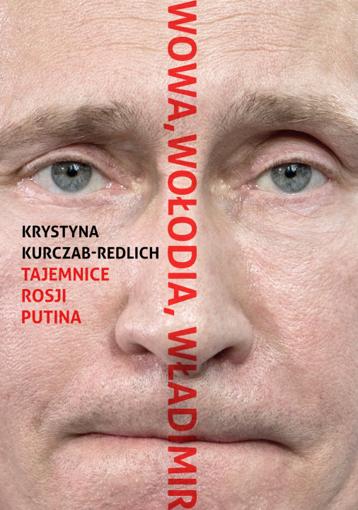 Kniha Wowa, Wołodia, Władimir. Tajemnice Rosji Putina Krystyna Kurczab-Redlich