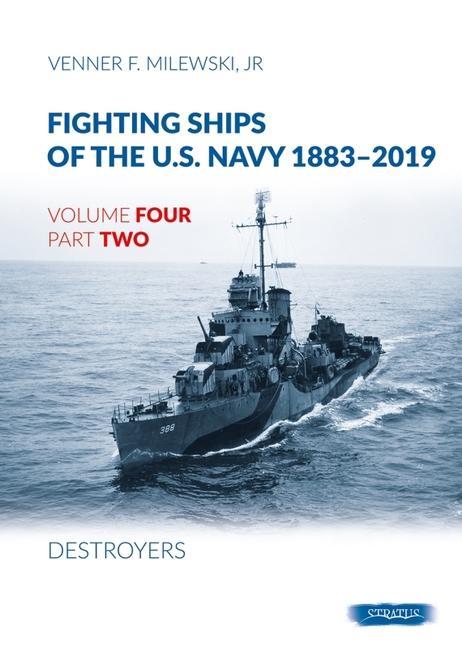 Carte Fighting Ships Of The U.S.Navy 1883-2019 Volume Four Part Two: Destroyers Venner F. Milewski Jr