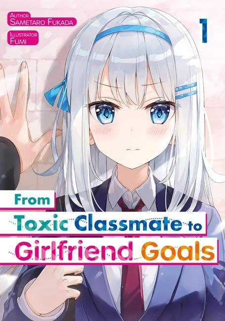Knjiga From Toxic Classmate to Girlfriend Goals Volume 1 Maral Rahmanpour