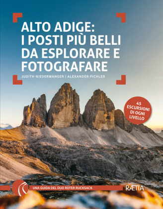 Könyv Alto Adige: I posti pi? belli da esplorare e fotografare Alexander Pichler