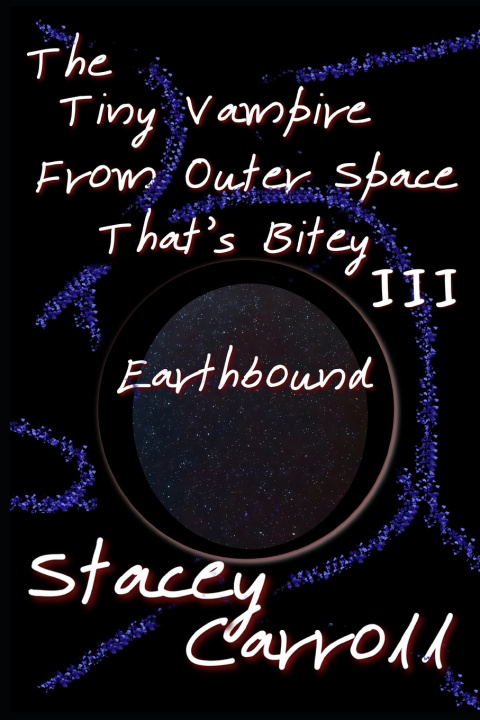 Knjiga Tiny Vampire From Outer Space That's Bitey III Carroll Stacey Carroll