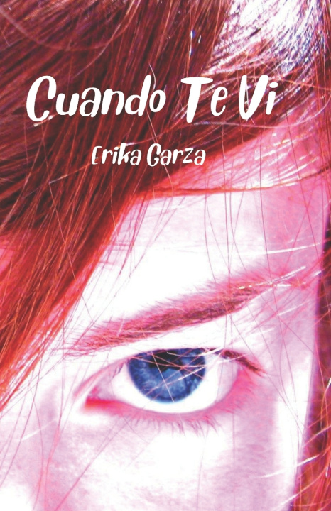 Knjiga Cuando Te Vi Erika Garza
