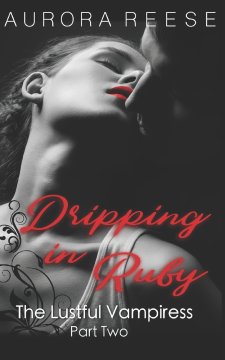 Knjiga Dripping in Ruby Aurora Reese