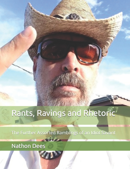 Knjiga Rants, Ravings and Rhetoric Nathon Quinn Dees