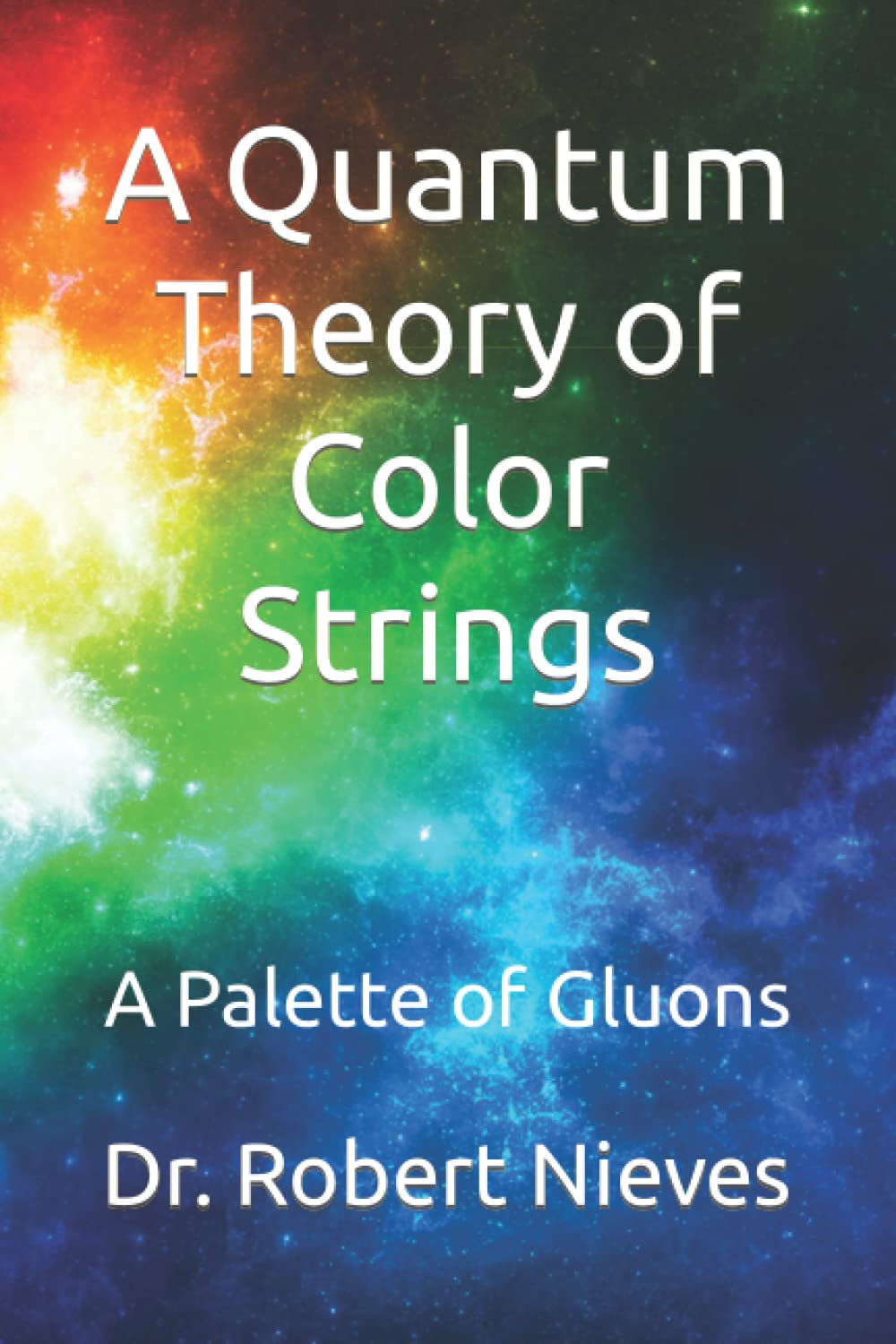 Könyv Quantum Theory of Color Strings Robert Nieves