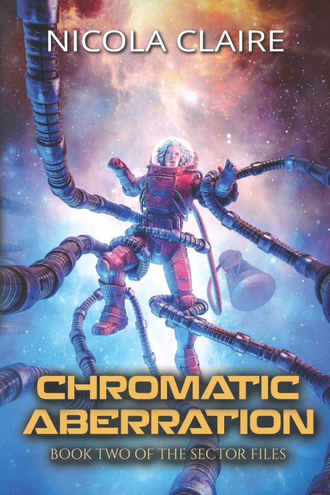Knjiga Chromatic Aberration (The Sector Files, Book Two) Claire Nicola Claire