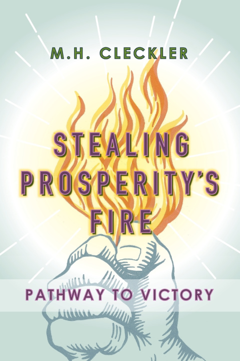 Knjiga Stealing Prosperity's Fire Cleckler M H Cleckler