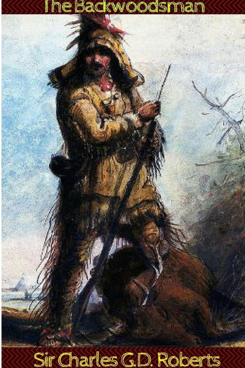 Knjiga Backwoodsman Sir Charles G.D. Roberts
