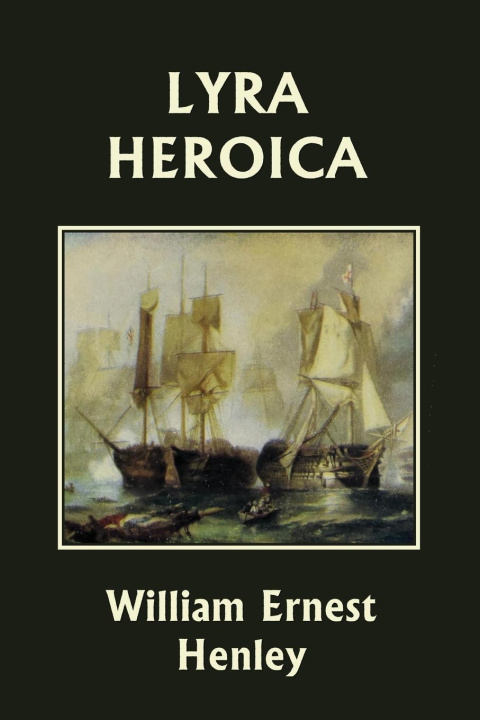 Knjiga Lyra Heroica (Yesterday's Classics) William Ernest Henley