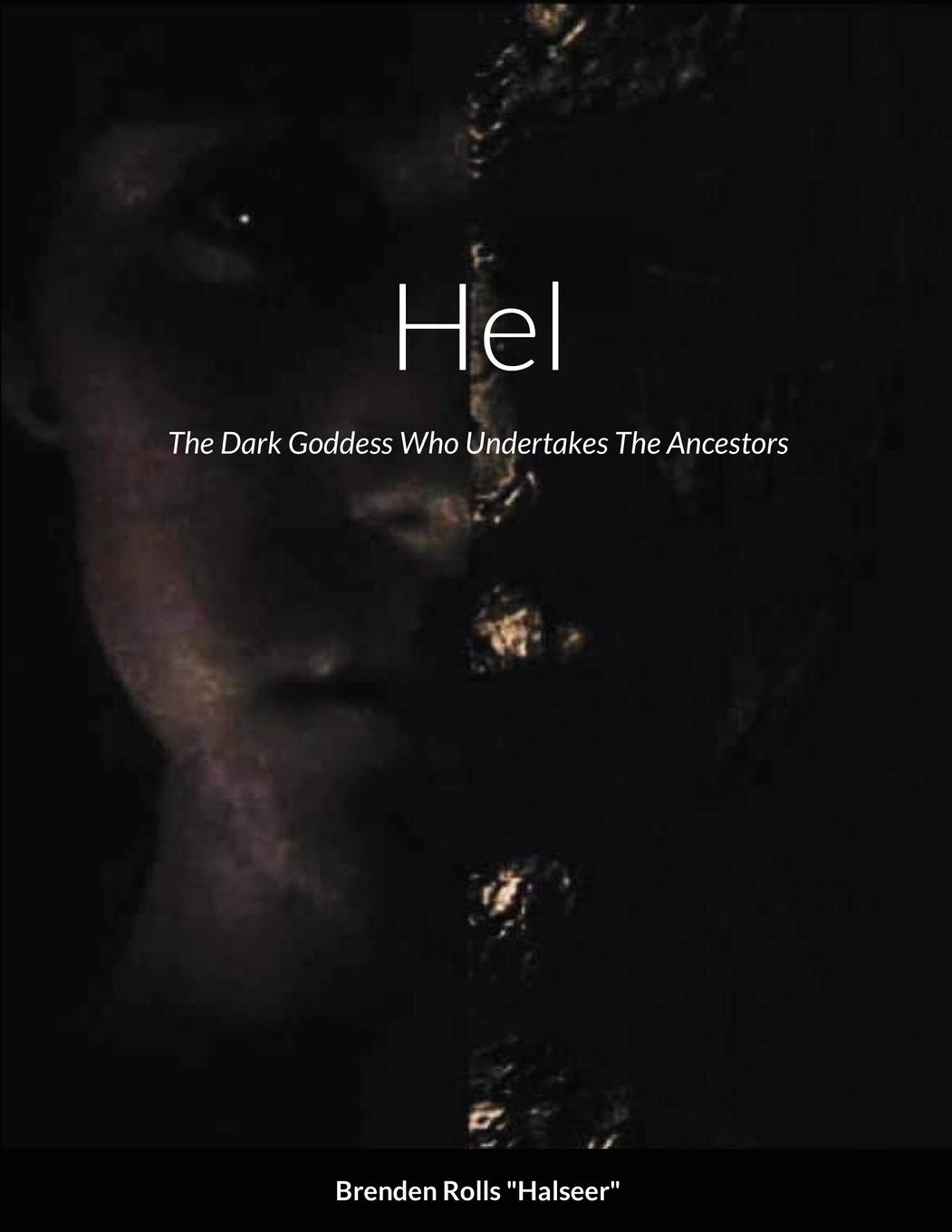 Könyv Hel, The Dark Goddess Who Undertakes The Ancestors 