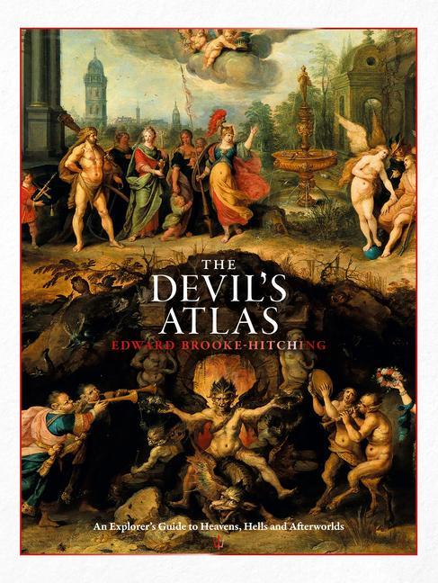 Kniha The Devil's Atlas: An Explorer's Guide to Heavens, Hells and Afterworlds 