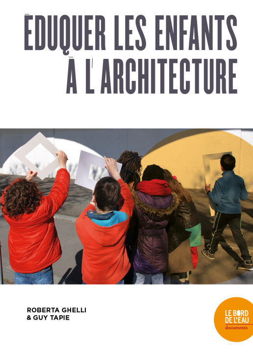 Kniha Éduquer les enfants à l'architecture Roberta Ghelli
