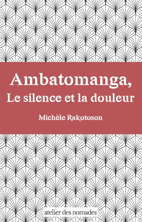 Könyv Ambatomanga, Le silence et la douleur Rakotoson