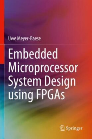 Kniha Embedded Microprocessor System Design using FPGAs Uwe Meyer-Baese