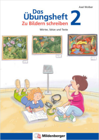 Kniha Das Übungsheft - Zu Bildern schreiben 2 Axel Wolber