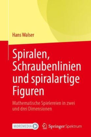 Könyv Spiralen, Schraubenlinien und spiralartige Figuren Hans Walser
