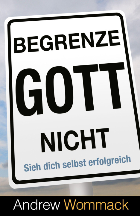 Buch Begrenze Gott nicht Andrew Wommack