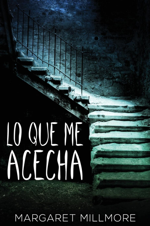 Knjiga Lo Que Me Acecha Margaret Millmore