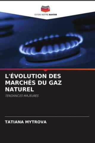 Knjiga L'ÉVOLUTION DES MARCHÉS DU GAZ NATUREL TATIANA MYTROVA