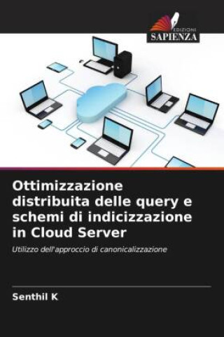 Könyv Ottimizzazione distribuita delle query e schemi di indicizzazione in Cloud Server 