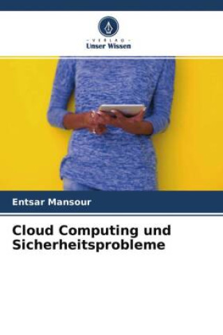 Knjiga Cloud Computing und Sicherheitsprobleme Entsar Mansour