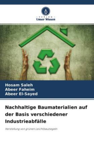 Kniha Nachhaltige Baumaterialien auf der Basis verschiedener Industrieabfälle Abeer Faheim