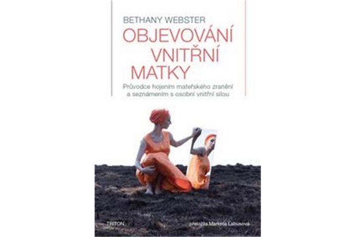 Книга Objevování vnitřní matky Bethany Webster