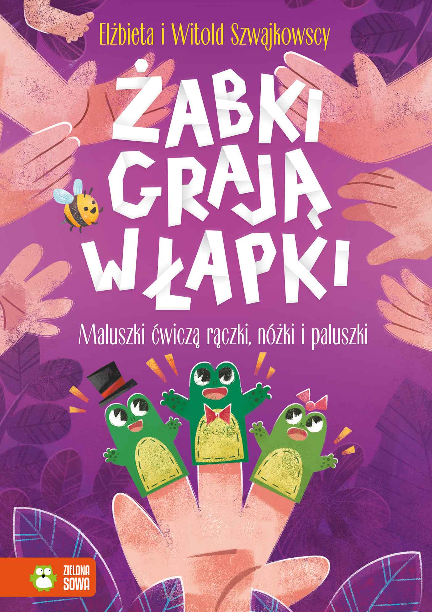 Книга Żabki grają w łapki. Maluszki ćwiczą rączki, nóżki i paluszki Elżbieta Szwajlowska