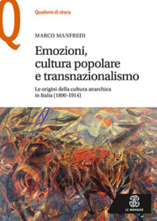 Книга Emozioni, cultura popolare e transnazionalismo. Le origini della cultura anarchica in Italia (1890-1914) Marco Manfredi