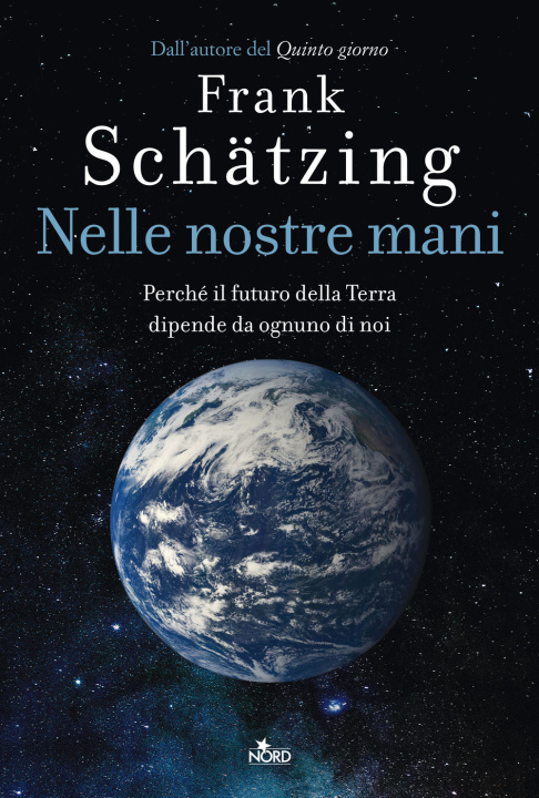 Kniha Nelle nostre mani. Perché il futuro della Terra dipende da ognuno di noi Frank Schätzing