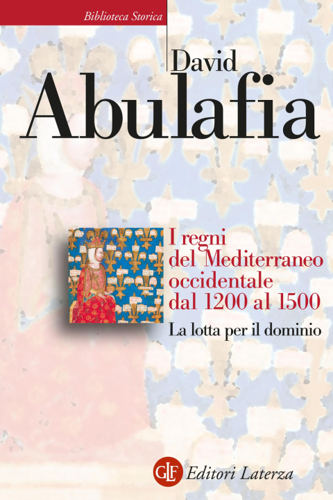 Книга regni del Mediterraneo occidentale dal 1200 al 1500. La lotta per il dominio David Abulafia