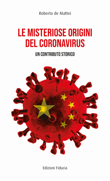 Kniha misteriose origini del Coronavirus. Un contributo storico Roberto De Mattei