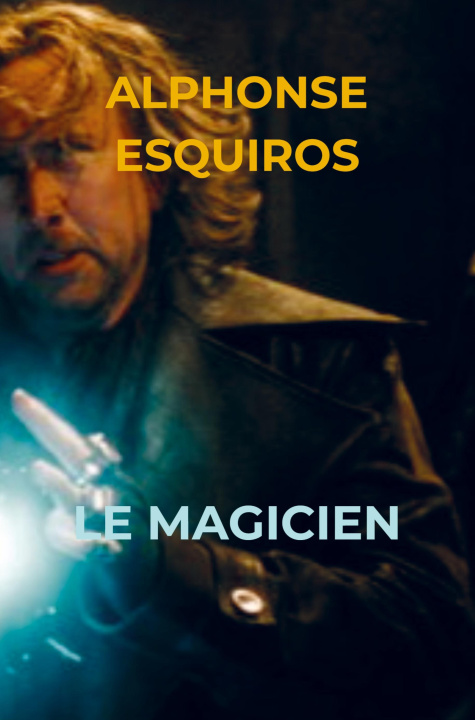 Knjiga Le magicien Alphonse Esquiros