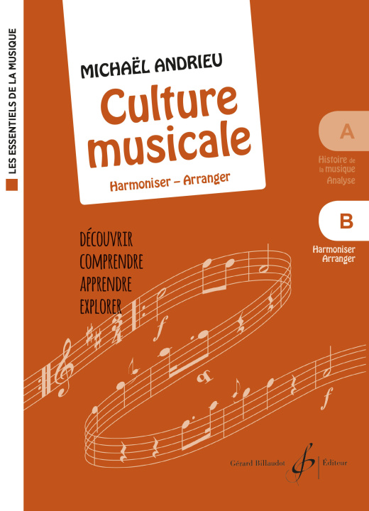 Knjiga LES ESSENTIELS DE LA MUSIQUE - B - LA CULTURE MUSICALE - VOLUME B : HARMONISER - ARRANGER Andrieu
