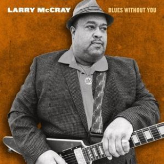 Audio Blues Without You Larry McCray