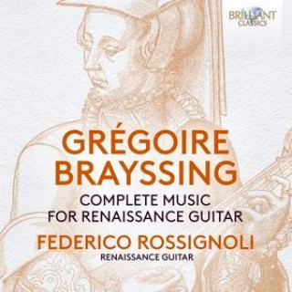 Audio Brayssing:Complete Music For Renaissance Guitar 