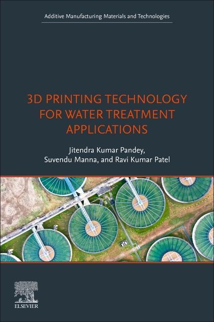Carte 3D Printing Technology for Water Treatment Applications Jitendra Kumar Pandey