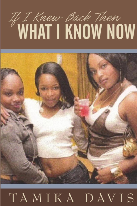 Knjiga If I Knew Back Then What I Know Now TAMIKA DAVIS