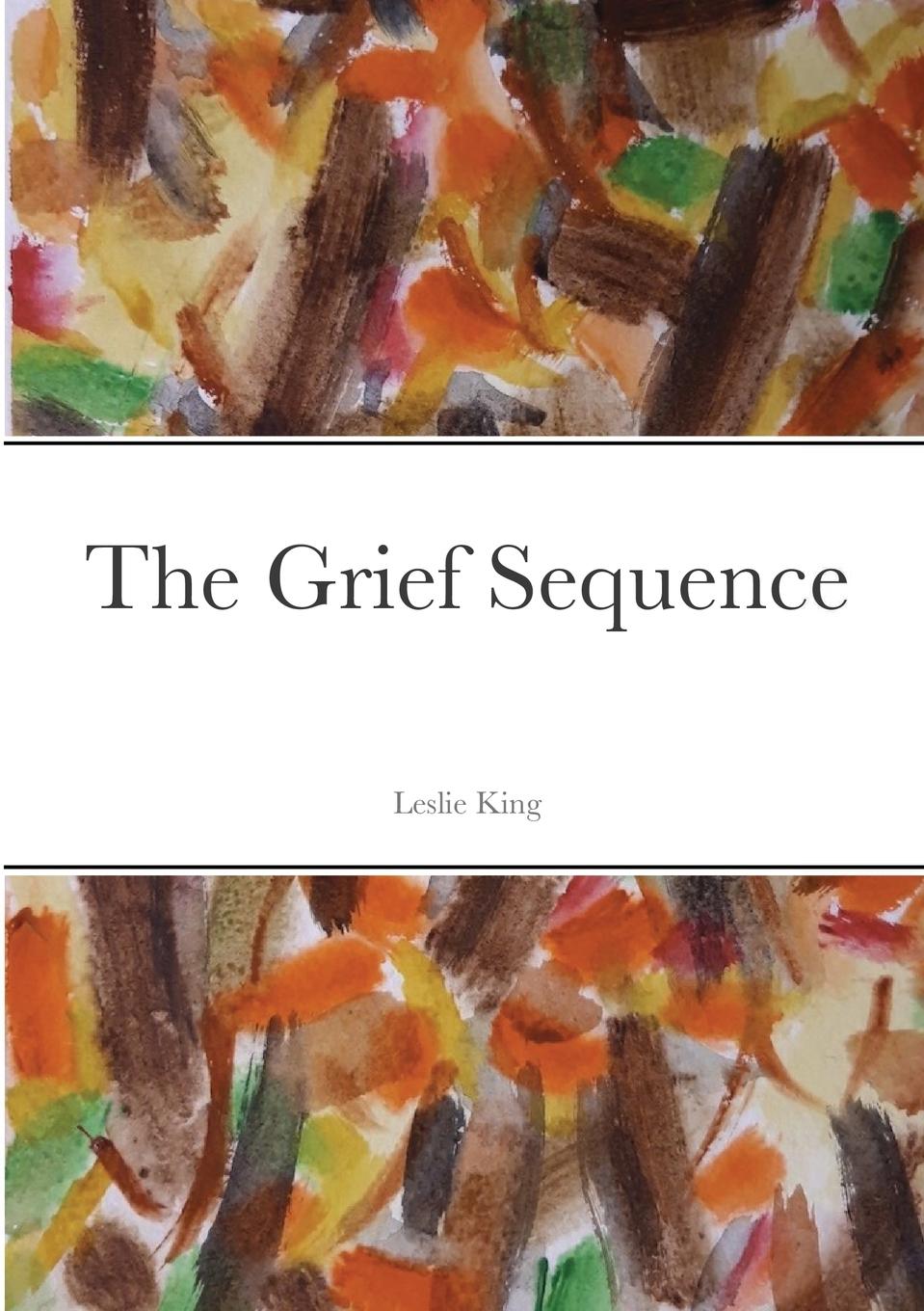 Knjiga Grief Sequence Leslie King