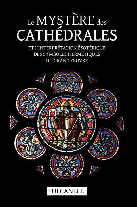 Könyv Mystere des cathedrales et l'interpretation esoterique des symboles hermetiques du Grand-OEuvre Fulcanelli
