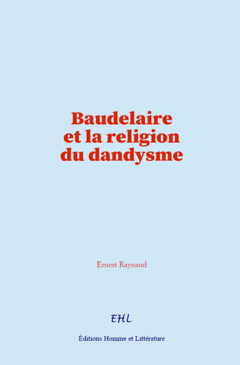 Książka Baudelaire et la religion du dandysme Raynaud Ernest