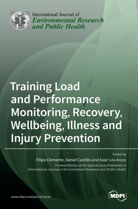 Kniha Training Load and Performance Monitoring, Recovery, Wellbeing, Illness and Injury Prevention Daniel Castillo