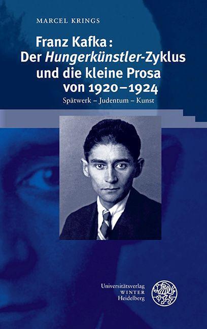 Carte Franz Kafka: Der ,Hungerkünstler'-Zyklus und die kleine Prosa von 1920-1924 