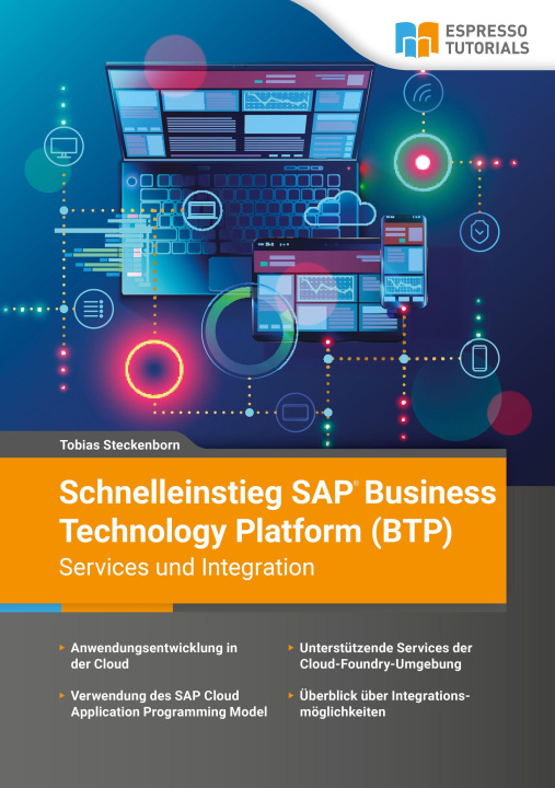 Knjiga Schnelleinstieg SAP Business Technology Platform (BTP) - Services und Integration Tobias Steckenborn