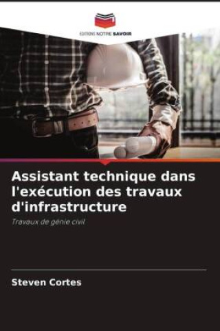 Knjiga Assistant technique dans l'exécution des travaux d'infrastructure Steven Cortes